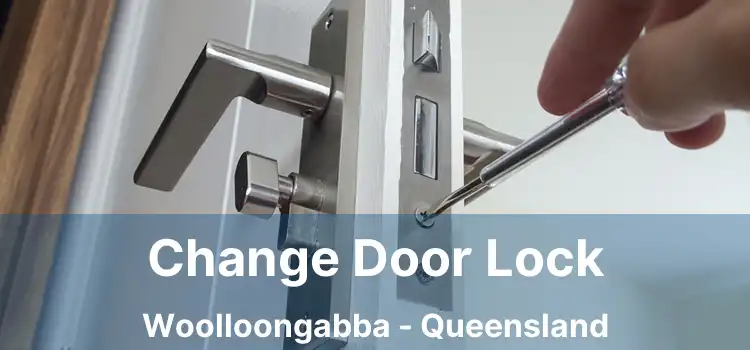 Change Door Lock Woolloongabba - Queensland