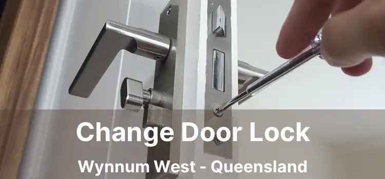Change Door Lock Wynnum West - Queensland