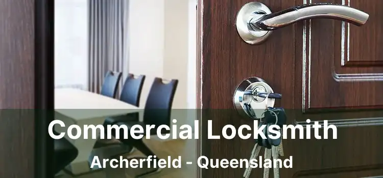 Commercial Locksmith Archerfield - Queensland
