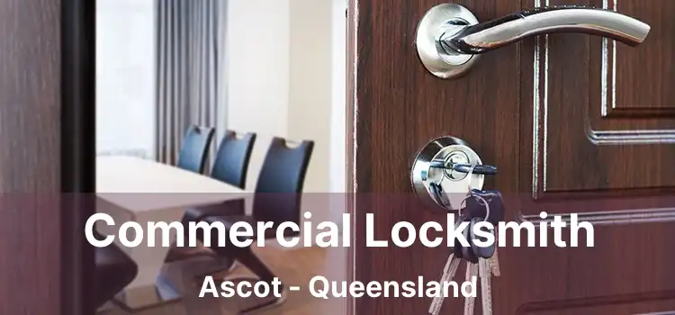 Commercial Locksmith Ascot - Queensland