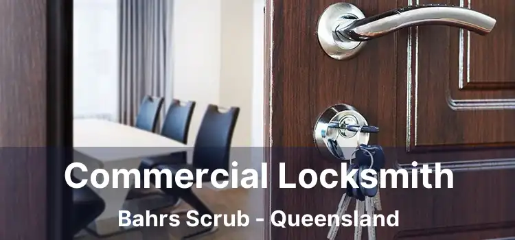 Commercial Locksmith Bahrs Scrub - Queensland