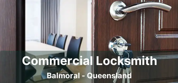 Commercial Locksmith Balmoral - Queensland