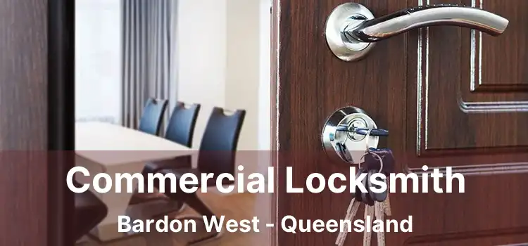 Commercial Locksmith Bardon West - Queensland