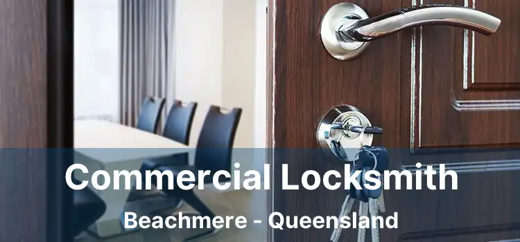 Commercial Locksmith Beachmere - Queensland