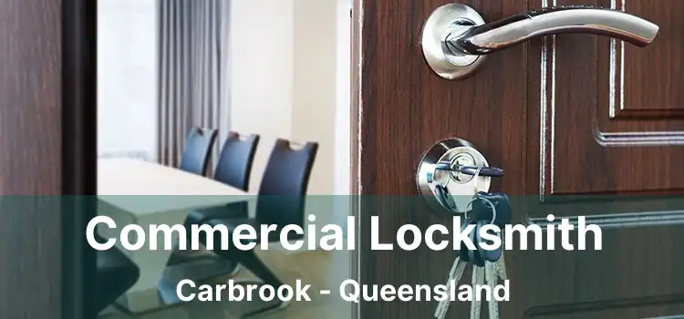 Commercial Locksmith Carbrook - Queensland