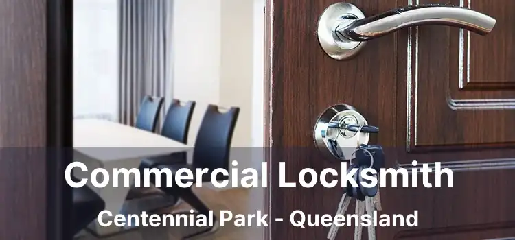 Commercial Locksmith Centennial Park - Queensland