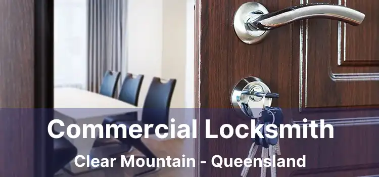 Commercial Locksmith Clear Mountain - Queensland