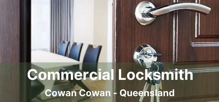 Commercial Locksmith Cowan Cowan - Queensland