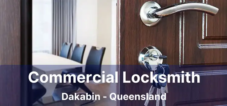 Commercial Locksmith Dakabin - Queensland