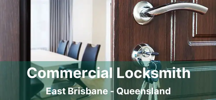 Commercial Locksmith East Brisbane - Queensland