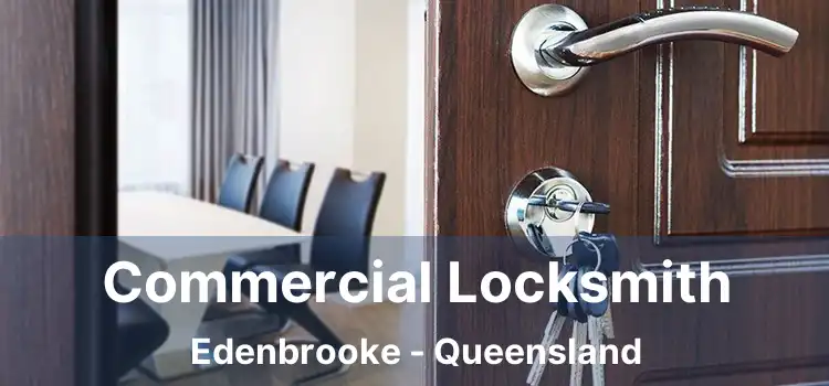 Commercial Locksmith Edenbrooke - Queensland