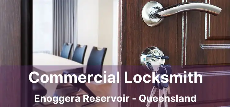 Commercial Locksmith Enoggera Reservoir - Queensland