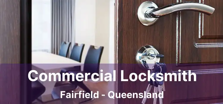 Commercial Locksmith Fairfield - Queensland