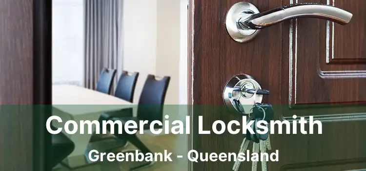 Commercial Locksmith Greenbank - Queensland