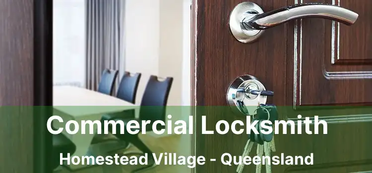 Commercial Locksmith Homestead Village - Queensland