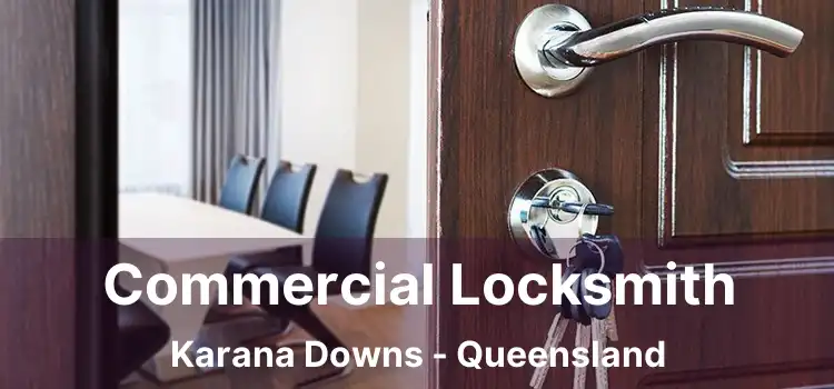 Commercial Locksmith Karana Downs - Queensland