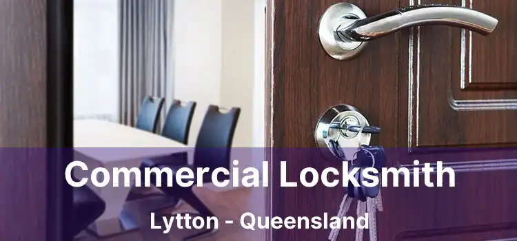 Commercial Locksmith Lytton - Queensland