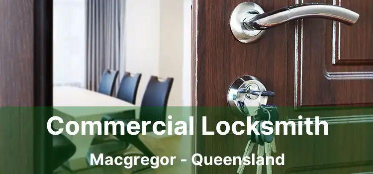 Commercial Locksmith Macgregor - Queensland