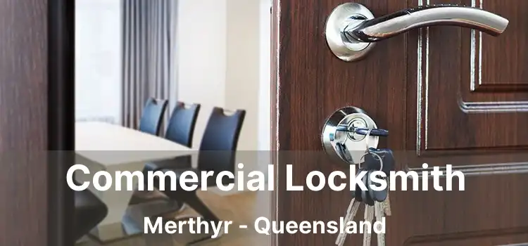 Commercial Locksmith Merthyr - Queensland