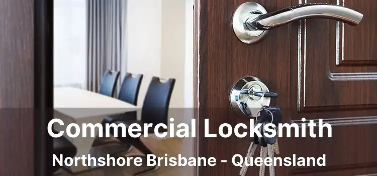 Commercial Locksmith Northshore Brisbane - Queensland
