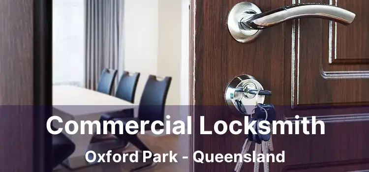 Commercial Locksmith Oxford Park - Queensland