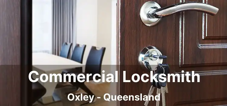 Commercial Locksmith Oxley - Queensland
