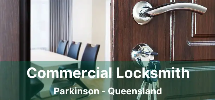 Commercial Locksmith Parkinson - Queensland