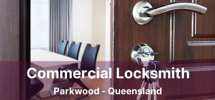 Commercial Locksmith Parkwood - Queensland