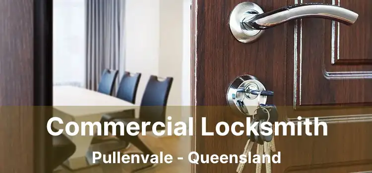 Commercial Locksmith Pullenvale - Queensland