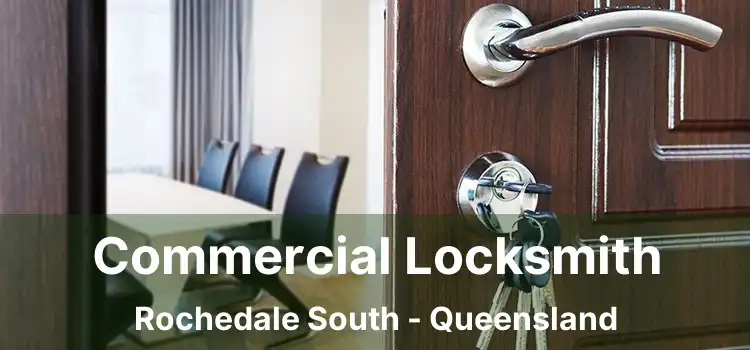 Commercial Locksmith Rochedale South - Queensland