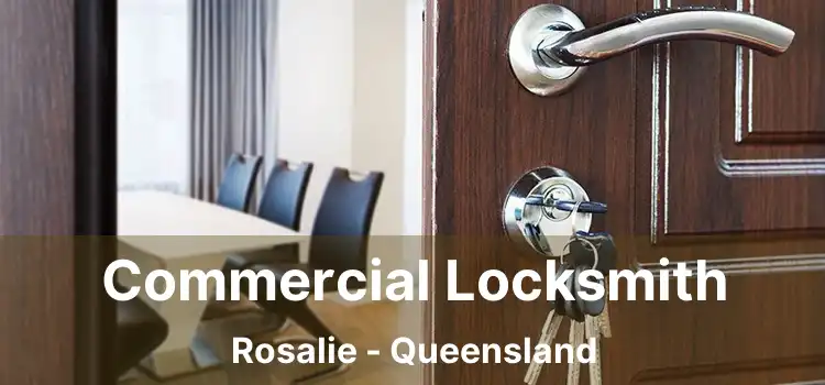 Commercial Locksmith Rosalie - Queensland