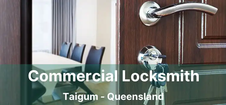 Commercial Locksmith Taigum - Queensland