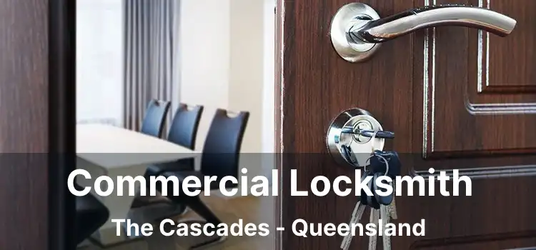 Commercial Locksmith The Cascades - Queensland