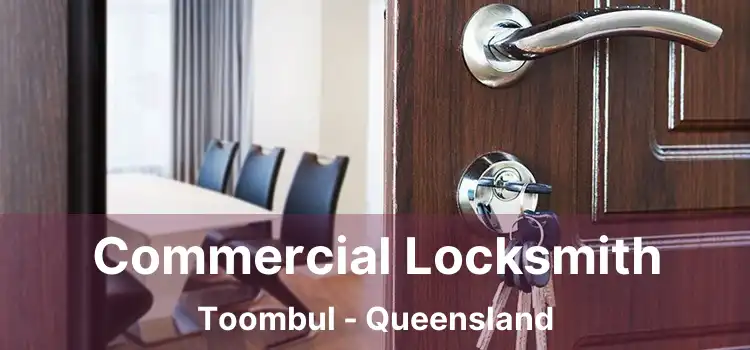 Commercial Locksmith Toombul - Queensland