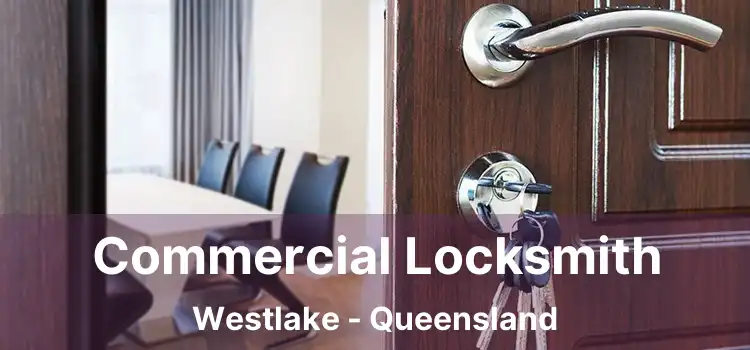 Commercial Locksmith Westlake - Queensland