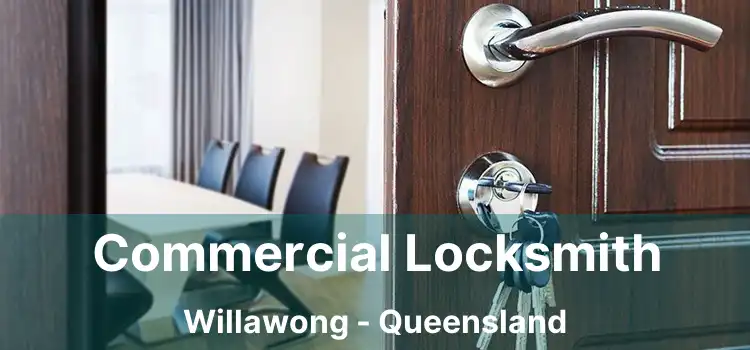 Commercial Locksmith Willawong - Queensland