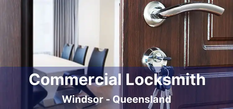 Commercial Locksmith Windsor - Queensland