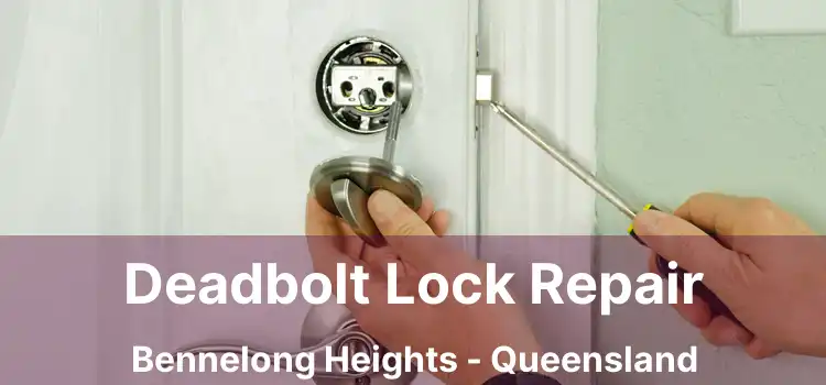 Deadbolt Lock Repair Bennelong Heights - Queensland