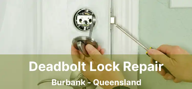 Deadbolt Lock Repair Burbank - Queensland