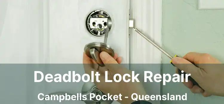 Deadbolt Lock Repair Campbells Pocket - Queensland