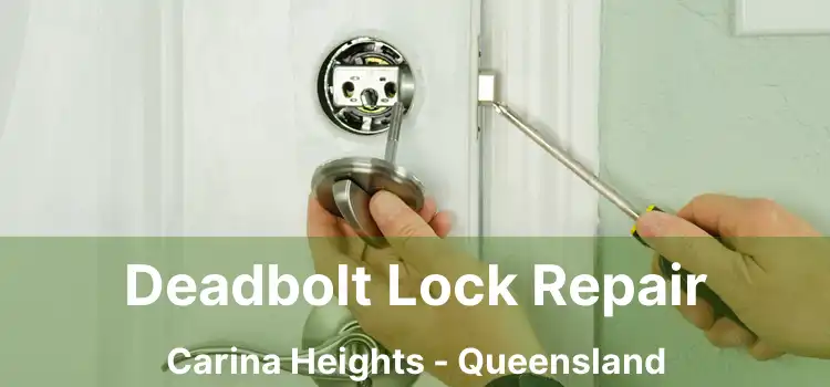 Deadbolt Lock Repair Carina Heights - Queensland