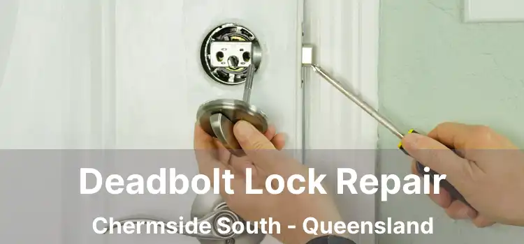 Deadbolt Lock Repair Chermside South - Queensland