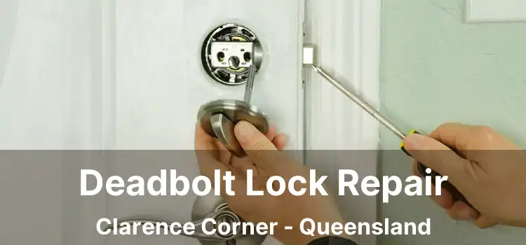 Deadbolt Lock Repair Clarence Corner - Queensland