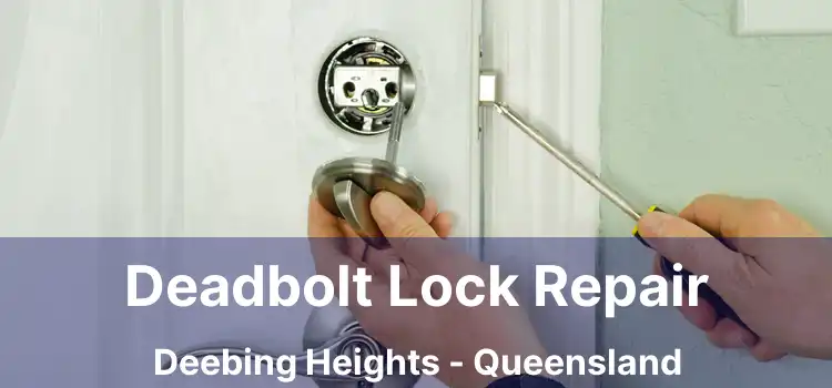 Deadbolt Lock Repair Deebing Heights - Queensland