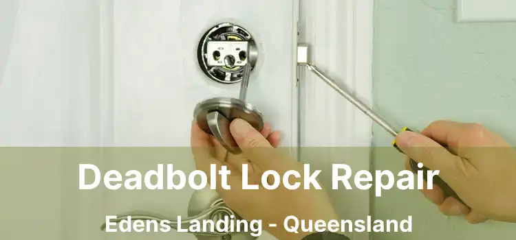 Deadbolt Lock Repair Edens Landing - Queensland