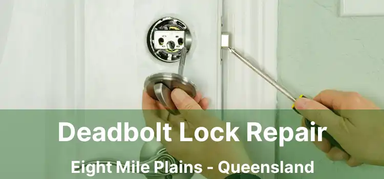 Deadbolt Lock Repair Eight Mile Plains - Queensland