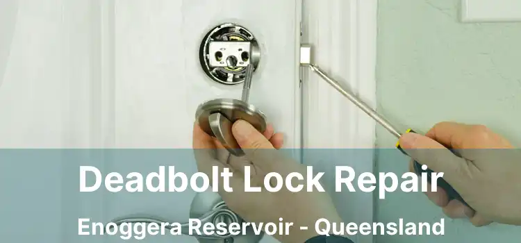 Deadbolt Lock Repair Enoggera Reservoir - Queensland