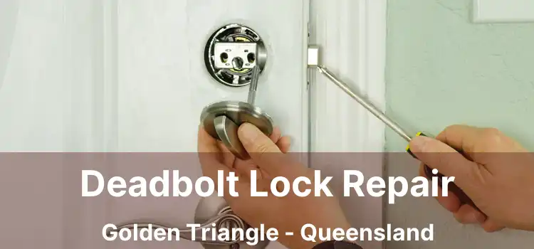 Deadbolt Lock Repair Golden Triangle - Queensland