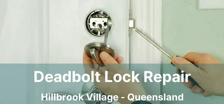 Deadbolt Lock Repair Hillbrook Village - Queensland