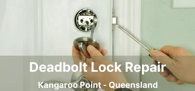 Deadbolt Lock Repair Kangaroo Point - Queensland